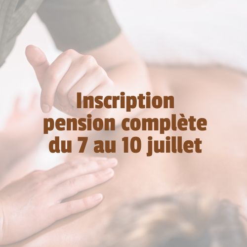 Inscription pension complète du 7 au 10 juillet (pour le stage Tuina)